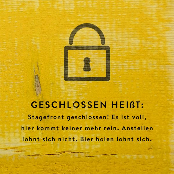 Geschlosse heißt: Geschlossen. Es ist voll, hier kommt keiner mehr rein. Anstellen lohnt sicht nicht. Bier holen lohnt sich.