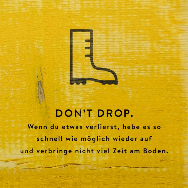 Dont drop - wenn du etwas verlierst, hebe es schnell wie möglich wieder auf.